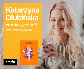 Odwołane: Katarzyna Olubińska | Empik Manufaktura