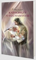 Katechezy o Eucharystii Opracowanie zbiorowe