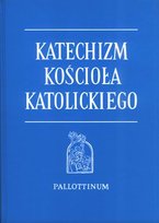 Katechizm Kościoła Katolickiego Opracowanie zbiorowe