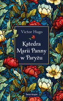 Katedra Marii Panny w Paryżu. Edycja kolekcjonerska Hugo Victor