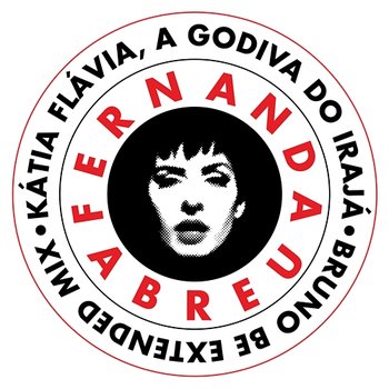 Kátia Flávia, A Godiva Do Irajá - Fernanda Abreu, Bruno Be