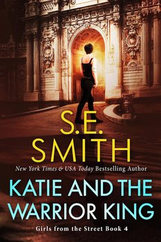 Katie and the Warrior King - Smith S.E.