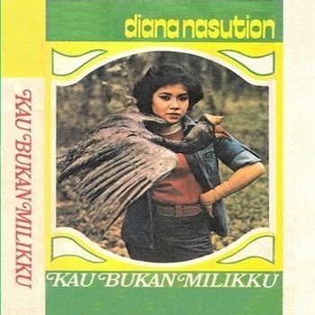 Kau Bukan Milikku - Diana Nasution