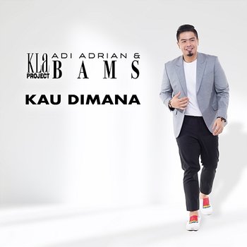 Kau Dimana - Kla Project, Adi Adrian & Bams
