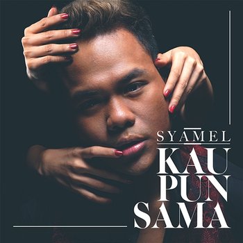 Kau Pun Sama - Syamel