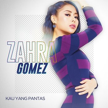 Kau Yang Pantas - Zahra Gomez