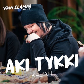 Kauan (Vain elämää kausi 8) - Aki Tykki