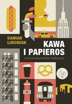 Kawa i papieros, czyli poranek po bardzo ciężkiej nocy Damian Łukowiak