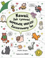 Kawaii. Jak rysować naprawdę uroczo? Zaczarowany las Angela Nguyen