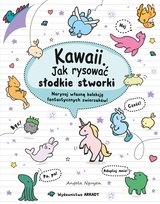 Kawaii. Jak rysować słodkie stworki Angela Nguyen