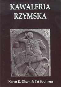 Kawaleria Rzymska od I do III wieku po Chrystusie - Dixon Karen R., Southern Pat