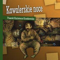 Kawalerskie noce. Piosenki Kazimierza Grześkowiaka Various Artists