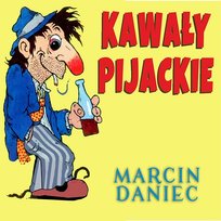 Kawały pijackie Marcin Daniec