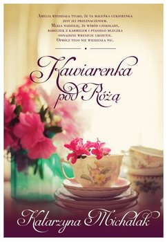 Kawiarenka pod różą - Michalak Katarzyna