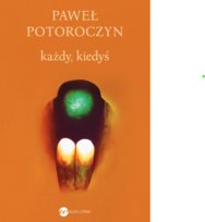 Każdy, kiedyś Potoroczyn Paweł