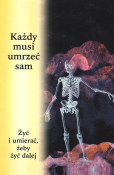 Każdy musi umrzeć sam. Żyć i umierać, żeby żyć dalej - Gabriela