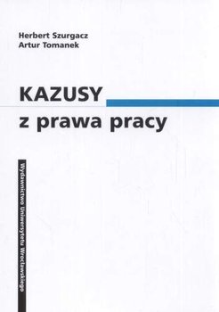 Kazusy z Prawa Pracy - Tomanek Artur, Surgacz Herbert