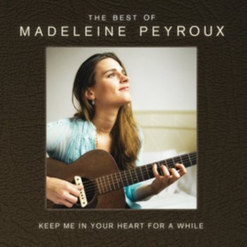 Keep Me In Your Heart For A While: The Best Of Madeleine Peyroux - Peyroux Madeleine