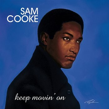 Keep Movin' On - Sam Cooke