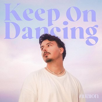 Keep On Dancing - AVAION