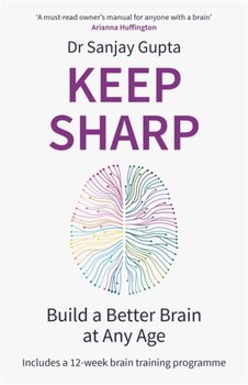 Keep Sharp: Build a Better Brain at Any Age - As Seen in The Daily Mail - Sanjay Gupta