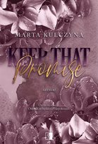 Keep That Promise. Abyss. Tom 2 Marta Kulczyna