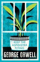 Keep the Aspidistra Flying Orwell George