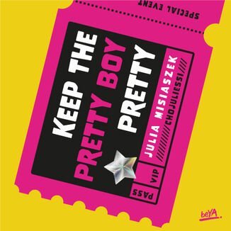Keep The Pretty Boy Pretty - Julia Misiaszek