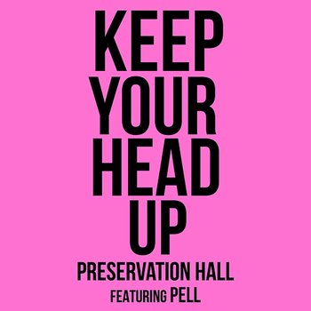 Keep Your Head Up - Preservation Hall Jazz Band feat. Pell