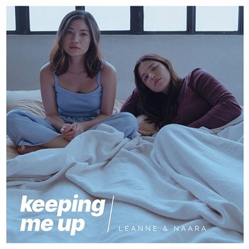 Keeping Me Up - Leanne & Naara