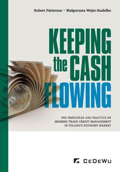 Keeping the cash flowing. The principles and practice of modern trade credit management in Poland's market economy - Patterson Robert, Wejer-Kudełko Małgorzata