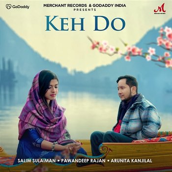 Keh Do - Salim-Sulaiman, Pawandeep Rajan & Arunita Kanjilal