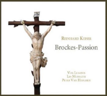 Keiser: Brockes-Passion - Vox Luminis, Les Muffatti, Van Heyghen Peter