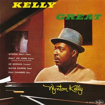 Kelly Great - Wynton Kelly feat. Philly Joe Jones, Lee Morgan, Wayne Shorter, Paul Chambers