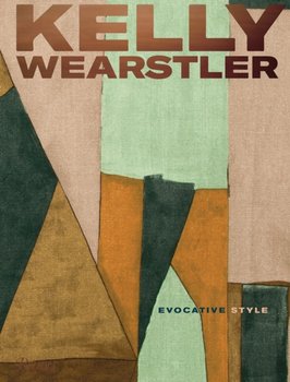 Kelly Wearstler: Evocative Style - Kelly Wearstler