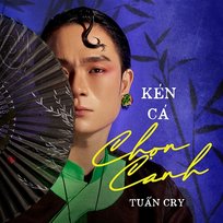 Kén Cá Chọn Canh Tuấn Cry