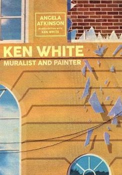 Ken White: Muralist and Painter - Angela Atkinson