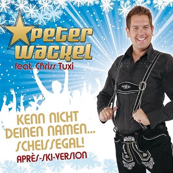 Kenn Nicht Deinen Namen - Scheissegal - Peter Wackel