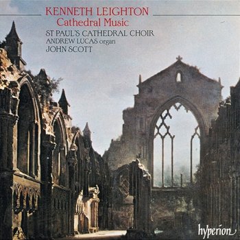 Kenneth Leighton: Cathedral Music - St Paul's Cathedral Choir, John Scott