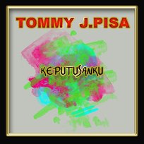 Keputusanku Tommy J. Pisa