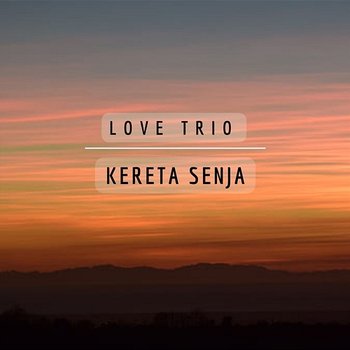 Kereta Senja - Love Trio