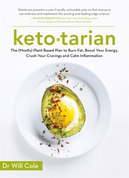 Ketotarian: The (Mostly) Plant-based Plan to Burn Fat, Boost Energy, Crush Cravings and Calm Inflamm - Will Cole