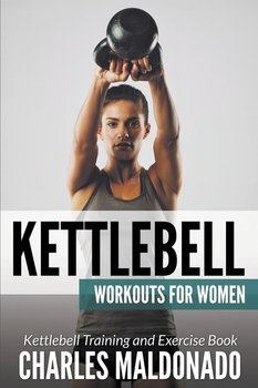 Kettlebell Workouts For Women - Maldonado Charles