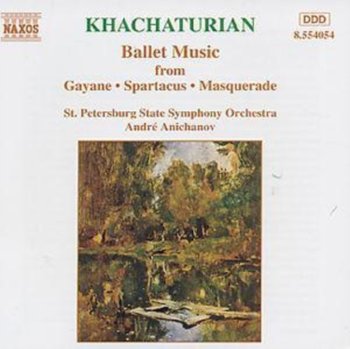 Khachaturian: Ballet Music from Gayaneh, Spartacus, Masquerade - Anichanov Andre
