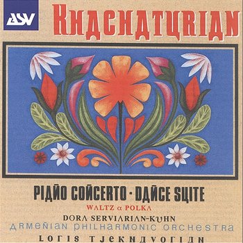 Khachaturian: Piano Concerto; Dance Suite - Dora Serviarian-Kuhn, Armenian Philharmonic Orchestra, Loris Tjeknavorian