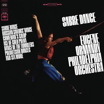 Khachaturian: Sabre Dance & Galop & Dance of the Young Maidens - Eugene Ormandy