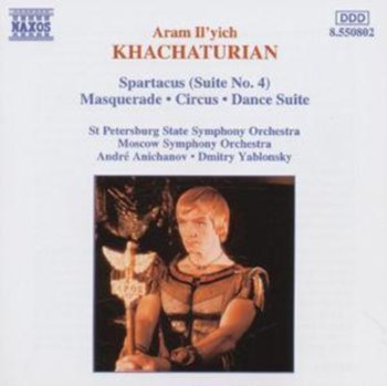 Khachaturian: Spartacus Suite No. 4; Maquerade; Circus; Dance Suite - Anichanov Andre