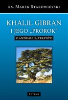 Khalil Gibran i jego „Prorok” Starowieyski Marek
