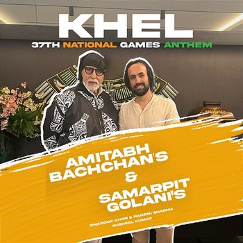 Khel ( 37th National Games Anthem) - Samarpit Golani, Amitabh Bachchan & Swaroop Khan