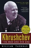 Khrushchev: The Man and His Era - Taubman William